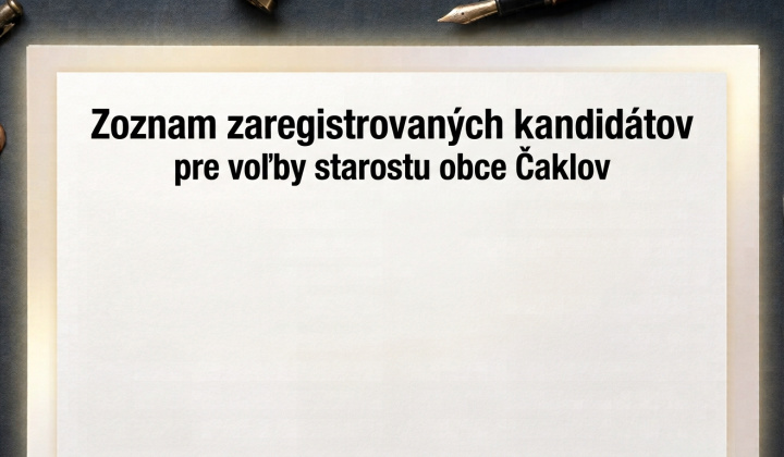 Fotka - Zoznam zaregistrovaných kandidátov pre voľby starostu obce Čaklov